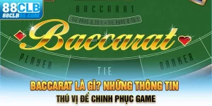 Baccarat là gì? Giải mã và hướng dẫn cách chơi baccarat