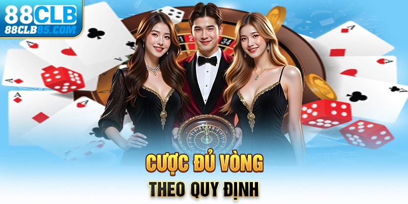 Cược đủ vòng theo quy định