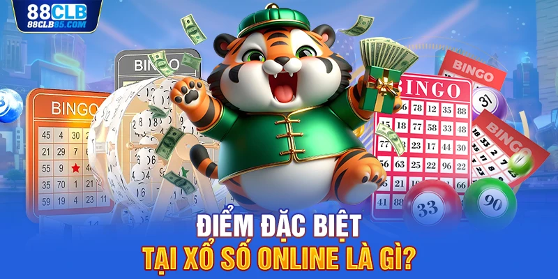 Điểm đặc biệt tại xổ số online là gì?