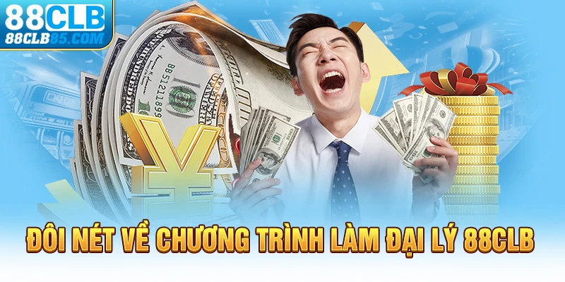 Đôi nét về chương trình làm đại lý 88CLB