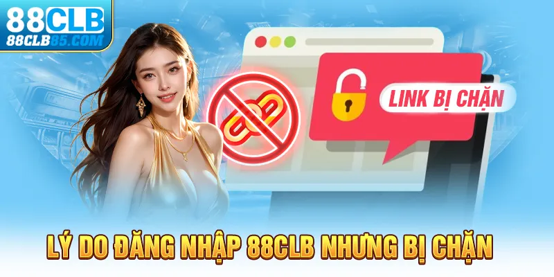 Lý do đăng nhập 88CLB nhưng bị chặn