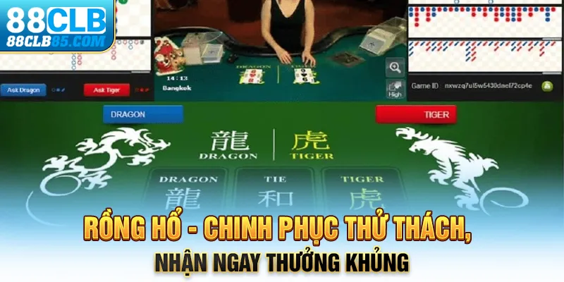 Rồng Hổ - Chinh Phục Thử Thách, Nhận Ngay Thưởng Khủng