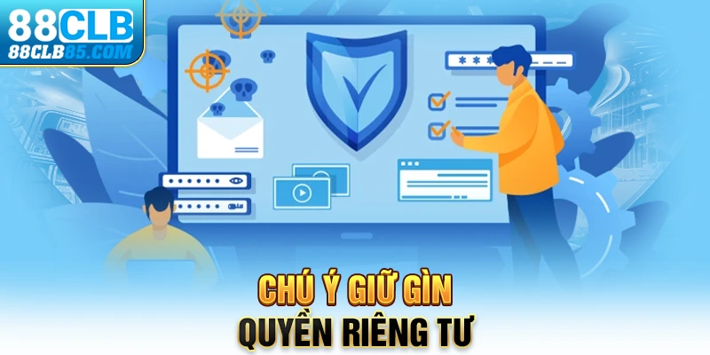 Chú ý giữ gìn quyền riêng tư