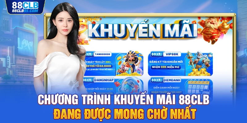 Chương trình khuyến mãi 88CLB đang được mong chờ nhất