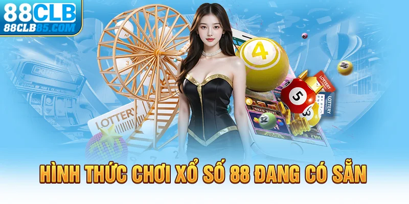 Hình thức xổ số 88 đang có sẵn