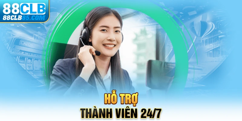 Hỗ trợ thành viên 24/7