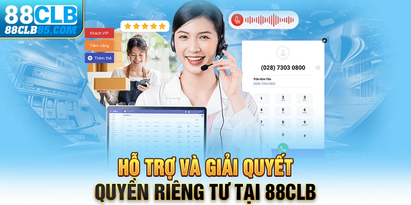 Hỗ trợ và giải quyết quyền riêng tư tại 88CLB