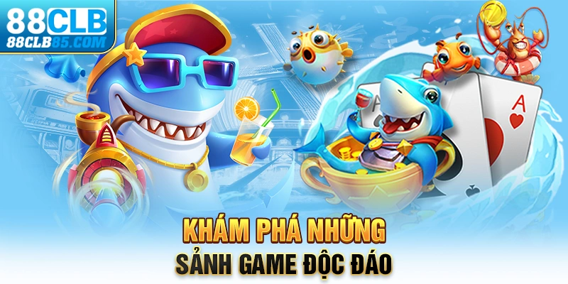 Khám phá những sảnh game độc đáo