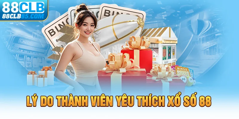 Lý do thành viên yêu thích xổ số 88