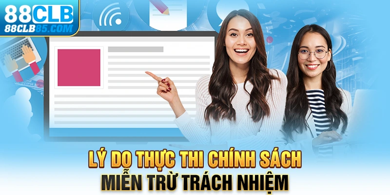 Lý do thực thi chính sách miễn trừ trách nhiệm