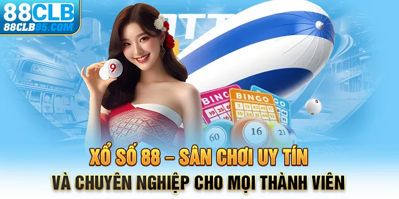 Xổ Số 88 – Sân Chơi Uy Tín Và Chuyên Nghiệp Cho Mọi Thành Viên